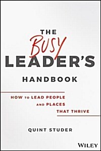 The Busy Leaders Handbook: How to Lead People and Places That Thrive (Hardcover)