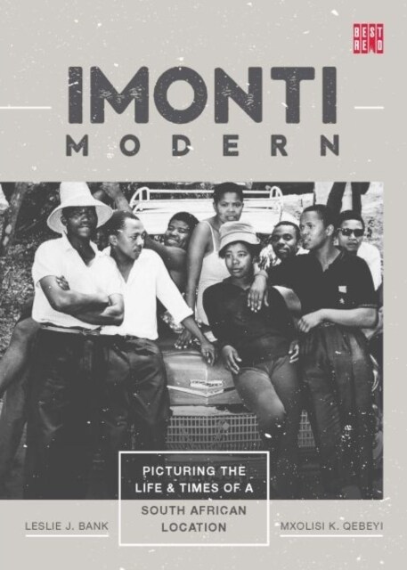 Imonti modern : Picturing the life and times of a South African location (Paperback)