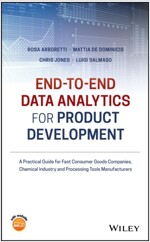 End-To-End Data Analytics for Product Development: A Practical Guide for Fast Consumer Goods Companies, Chemical Industry and Processing Tools Manufac (Hardcover)