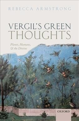 Vergils Green Thoughts : Plants, Humans, and the Divine (Hardcover)