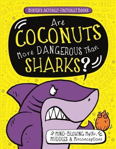 Are Coconuts More Dangerous Than Sharks? : Mind-Blowing Myths, Muddles and Misconceptions (Paperback)