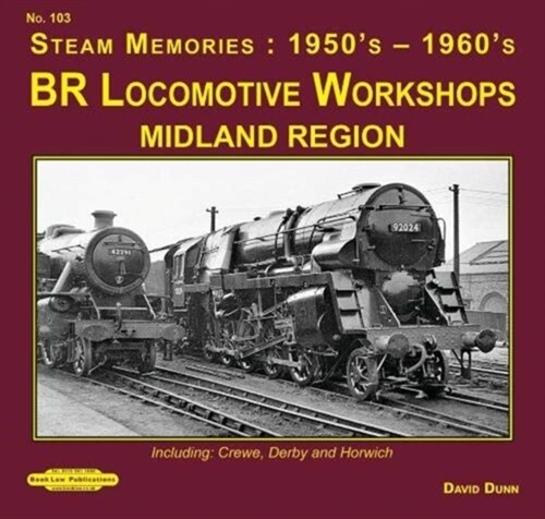 Br Locomotives Workshops Midland Region : Including : Crewe, Derby & Horwich (Paperback)