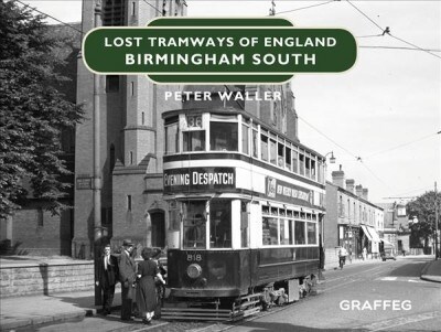 Lost Tramways of England: Birmingham South (Hardcover)