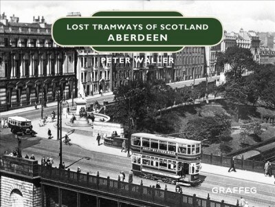 Lost Tramways of Scotland: Aberdeen (Hardcover)