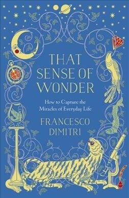 That Sense of Wonder : How to Capture the Miracles of Everyday Life (Paperback)
