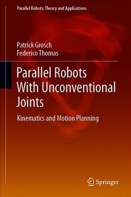 Parallel Robots with Unconventional Joints: Kinematics and Motion Planning (Hardcover, 2019)
