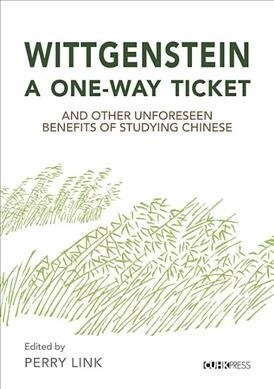 Wittgenstein, a One-Way Ticket, and Other Unforeseen Benefits of Studying Chinese (Paperback)