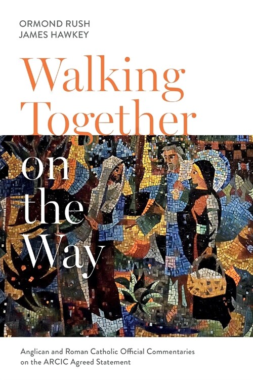 Walking Together on the Way : Anglican and Catholic Official Commentaries on the ARCIC agreed statement (Paperback)