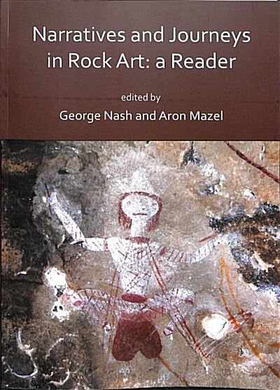 Narratives and Journeys in Rock Art: A Reader (Paperback)