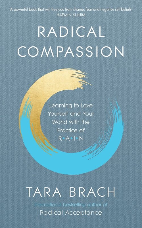 Radical Compassion : Learning to Love Yourself and Your World with the Practice of RAIN (Paperback)