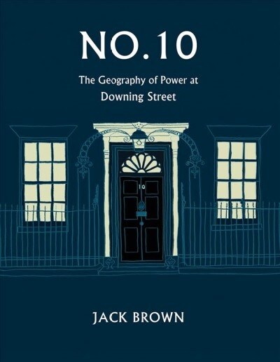 No. 10 : The Geography of Power at Downing Street (Hardcover)