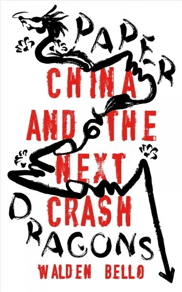 Paper Dragons : China and the Next Crash (Hardcover)