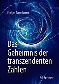 Das Geheimnis Der Transzendenten Zahlen: Eine Etwas Andere Einf?rung in Die Mathematik (Paperback, 2, 2. Aufl. 2019)