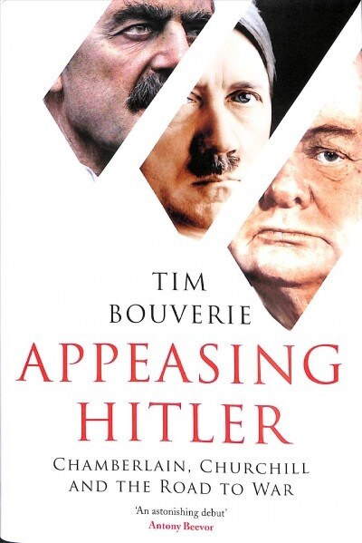 Appeasing Hitler : Chamberlain, Churchill and the Road to War (Hardcover)