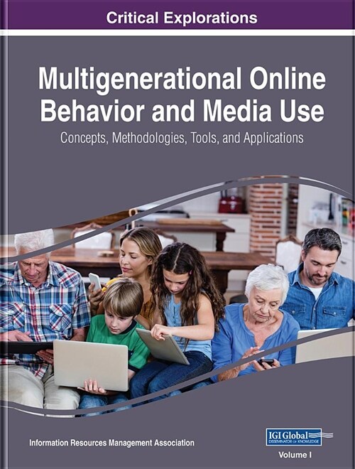 Multigenerational Online Behavior and Media Use: Concepts, Methodologies, Tools, and Applications, 3 Volume (Hardcover)