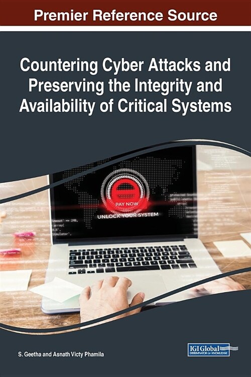 Countering Cyber Attacks and Preserving the Integrity and Availability of Critical Systems (Hardcover)