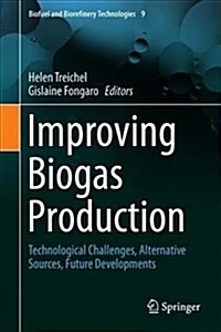 Improving Biogas Production: Technological Challenges, Alternative Sources, Future Developments (Hardcover, 2019)