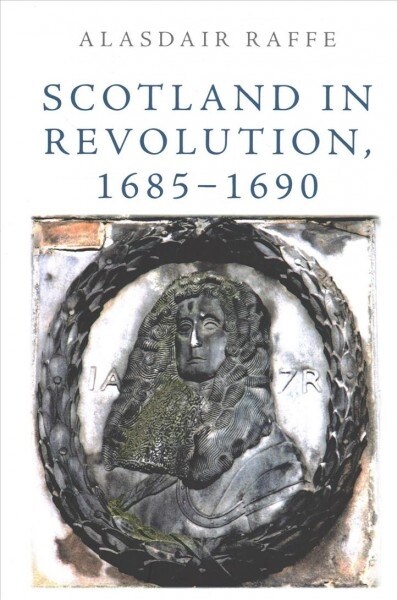 Scotland in Revolution, 1685 1690 (Paperback)