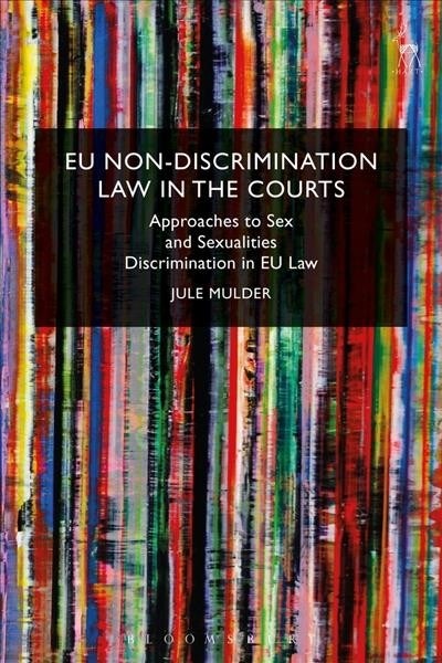 EU Non-Discrimination Law in the Courts : Approaches to Sex and Sexualities Discrimination in EU Law (Paperback)