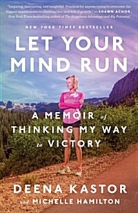 Let Your Mind Run: A Memoir of Thinking My Way to Victory (Paperback)