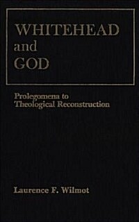 Whitehead and God : Prolegomena to Theological Reconstruction (Hardcover)