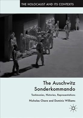 The Auschwitz Sonderkommando: Testimonies, Histories, Representations (Hardcover, 2019)