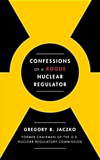 Confessions of a Rogue Nuclear Regulator (Paperback)