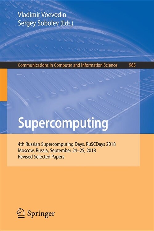 Supercomputing: 4th Russian Supercomputing Days, Ruscdays 2018, Moscow, Russia, September 24-25, 2018, Revised Selected Papers (Paperback, 2019)