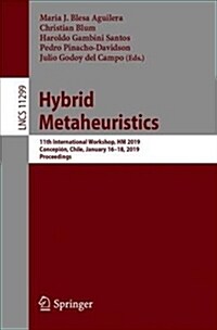 Hybrid Metaheuristics: 11th International Workshop, Hm 2019, Concepci?, Chile, January 16-18, 2019, Proceedings (Paperback, 2019)