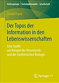 Der Topos Der Information in Den Lebenswissenschaften: Eine Studie Am Beispiel Der Biosemiotik Und Der Synthetischen Biologie (Paperback, 1. Aufl. 2019)