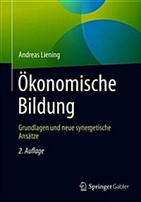 ?onomische Bildung: Grundlagen Und Neue Synergetische Ans?ze (Paperback, 2, 2. Aufl. 2019)
