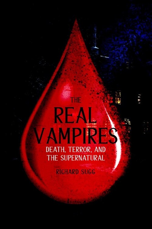 The Real Vampires : Death, Terror, and the Supernatural (Hardcover)