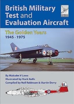 Flight Craft 18: British Military Test and Evaluation Aircraft : The Golden Years 1945-1975 (Paperback)