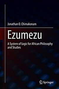 Ezumezu: A System of Logic for African Philosophy and Studies (Hardcover, 2019)