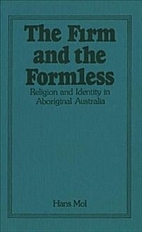 The Firm and the Formless : Religion and Identity in Aboriginal Australia (Hardcover)