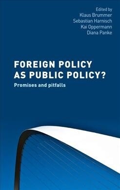 Foreign Policy as Public Policy? : Promises and Pitfalls (Hardcover)