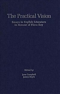 The Practical Vision: Essays in English Literature in Honour of Flora Roy (Paperback)