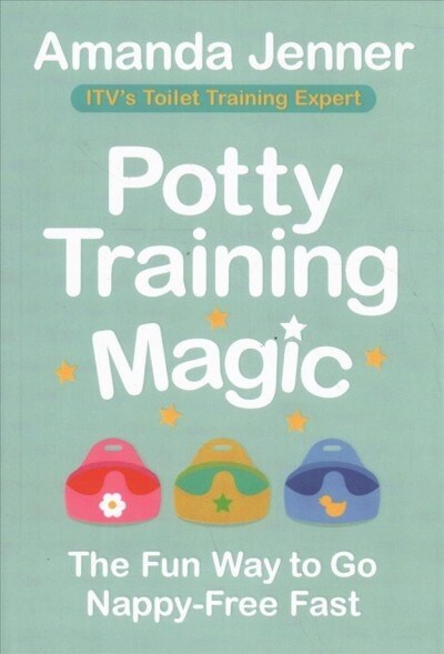 Potty Training Magic : The Fun Way to go Nappy-Free Fast (Paperback)
