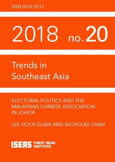 Electoral Politics and the Malaysian Chinese Association in Johor (Paperback)