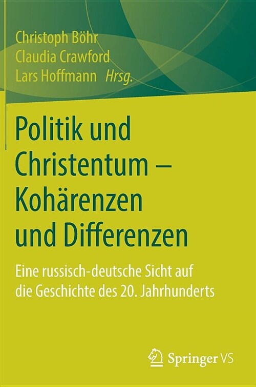 Politik Und Christentum - Koh?enzen Und Differenzen: Eine Russisch-Deutsche Sicht Auf Die Geschichte Des 20. Jahrhunderts (Hardcover, 1. Aufl. 2019)