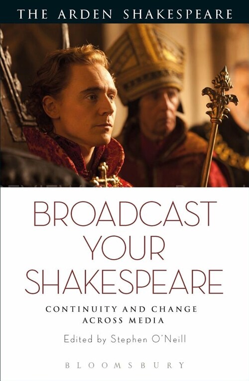 Broadcast your Shakespeare : Continuity and Change Across Media (Paperback)