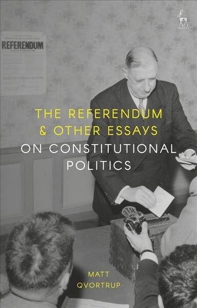 The Referendum and Other Essays on Constitutional Politics (Hardcover)