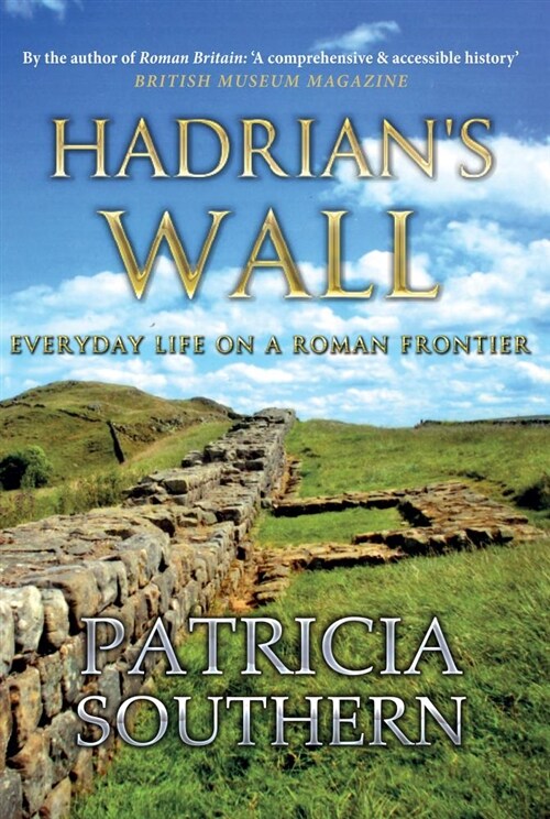 Hadrians Wall : Everyday Life on a Roman Frontier (Paperback)