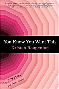 You Know You Want This: Cat Person and Other Stories (Paperback)