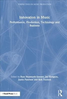 Innovation in Music : Performance, Production, Technology, and Business (Hardcover)