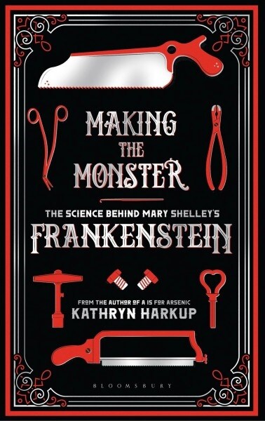 Making the Monster : The Science Behind Mary Shelleys Frankenstein (Paperback)
