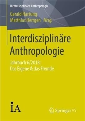 Interdisziplin?e Anthropologie: Jahrbuch 6/2018: Das Eigene & Das Fremde (Paperback, 1. Aufl. 2019)