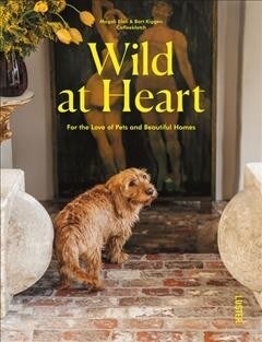 Wild at Heart: For the Love of Pets and Beautiful Homes (Hardcover)