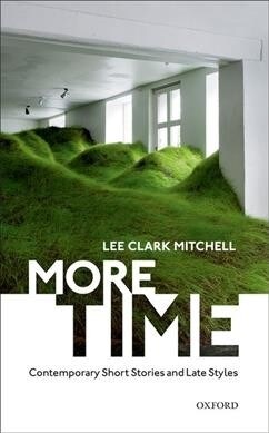 More Time : Contemporary Short Stories and Late Style (Hardcover)