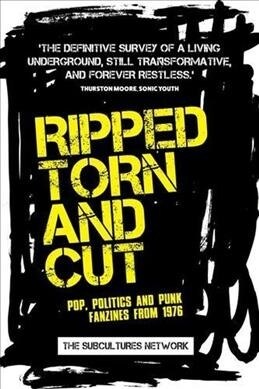 Ripped, Torn and Cut : Pop, Politics and Punk Fanzines from 1976 (Paperback)